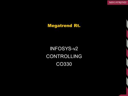 Megatrend Rt. INFOSYS-v2 CONTROLLING CO330. Controlling.