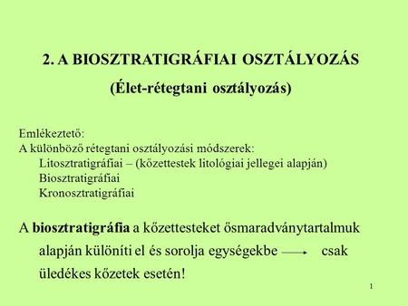 2. A BIOSZTRATIGRÁFIAI OSZTÁLYOZÁS (Élet-rétegtani osztályozás)