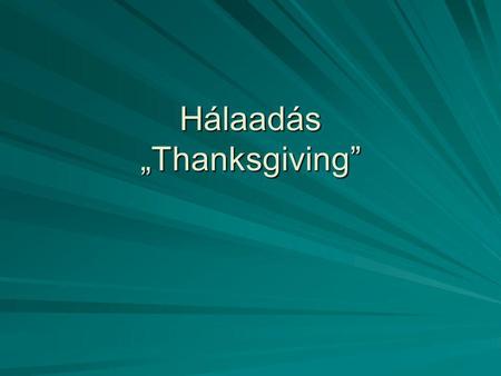 Hálaadás „Thanksgiving”