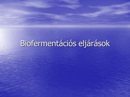 Biofermentációs eljárások