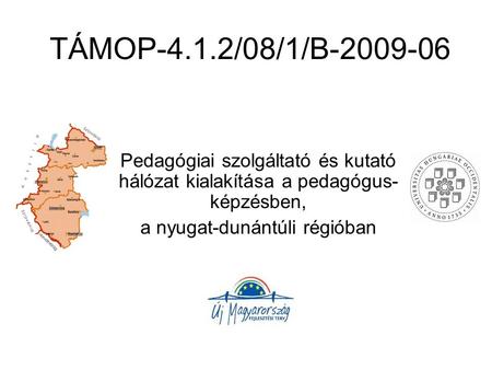 TÁMOP-4.1.2/08/1/B-2009-06 Pedagógiai szolgáltató és kutató hálózat kialakítása a pedagógus- képzésben, a nyugat-dunántúli régióban.