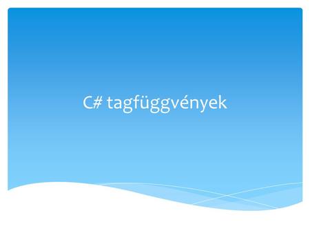 C# tagfüggvények.
