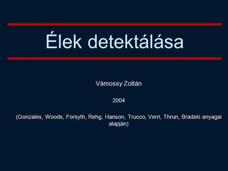 Élek detektálása Vámossy Zoltán 2004