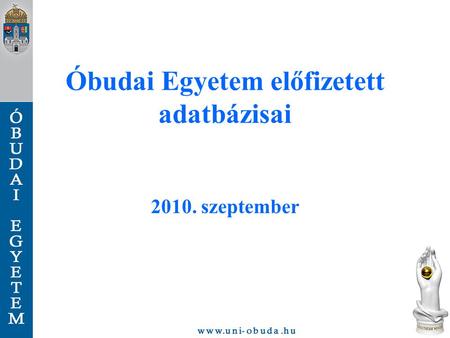Óbudai Egyetem előfizetett adatbázisai 2010. szeptember.