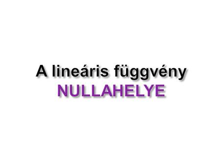 A lineáris függvény NULLAHELYE