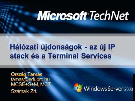 Az új IP stack Terminal Services Demó Dual layer v4 – v6 közös transport.