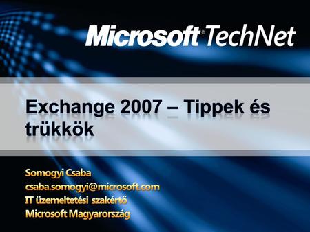 Exchange kiszolgálók védelme Data Protection Manager 2007-tel – 1. rész Leltár - Újdonságok az Exchange 2007 SP1-ben Exchange kiszolgálók védelme Data.