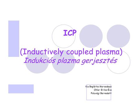 ICP (Inductively coupled plasma) Indukciós plazma gerjesztés