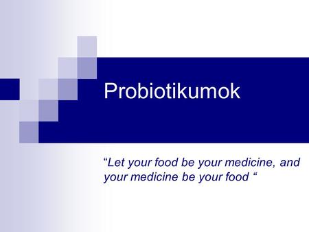 I. Probiotikumok Mint termékek: a probiotikumok olyan táplálékkiegészítők, melyek az emberi szervezet szempontjából jótékony hatású baktériumokat tartalmaznak.