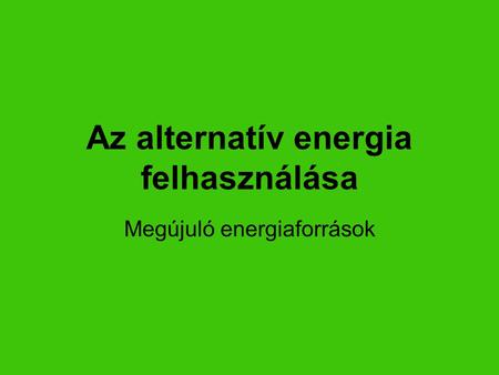 Az alternatív energia felhasználása