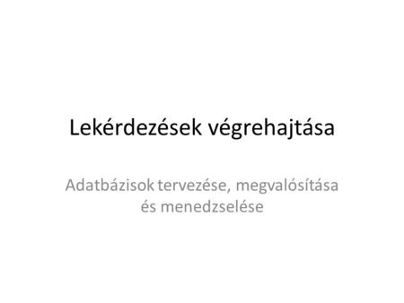 Lekérdezések végrehajtása