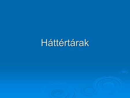 Háttértárak.