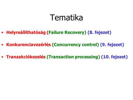 Tematika Helyreállíthatóság (Failure Recovery) (8. fejezet)