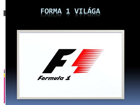 A Forma-1  A Formula–1 (rövidítve: F1, magyarosítva Forma–1) az autóversenyek legmagasabb kategóriája, szabályait a Nemzetközi Automobil Szövetség (FIA)
