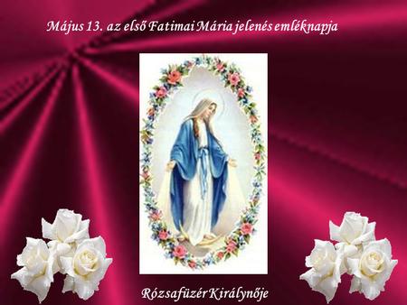 Május 13. az első Fatimai Mária jelenés emléknapja