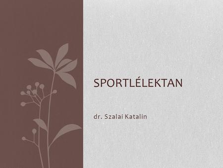 Sportlélektan dr. Szalai Katalin.