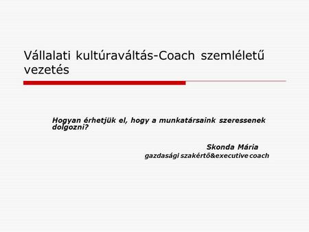 Vállalati kultúraváltás-Coach szemléletű vezetés