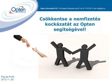 Piac és Profit 2013. 11. 28. Csökkentse a nemfizetés kockázatát az Opten segítségével!