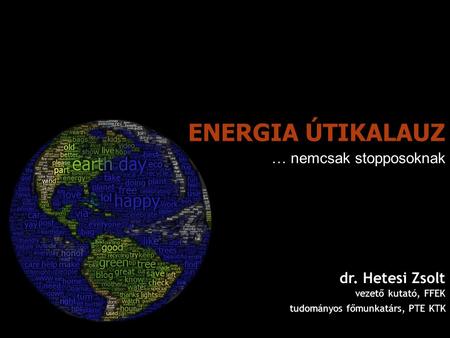 ENERGIA ÚTIKALAUZ … nemcsak stopposoknak dr. Hetesi Zsolt