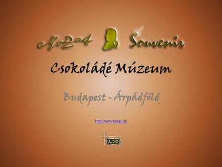 Csokoládé Múzeum Budapest - Árpádföld http://www.feda.hu/