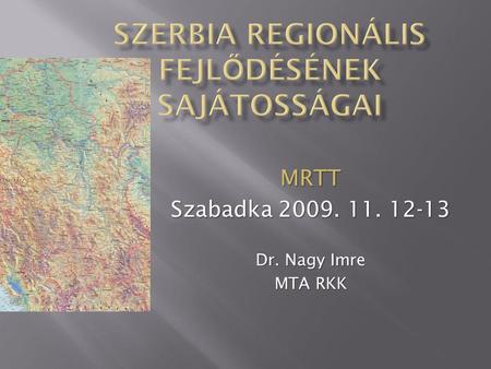 MRTT Szabadka 2009. 11. 12-13 Dr. Nagy Imre MTA RKK.