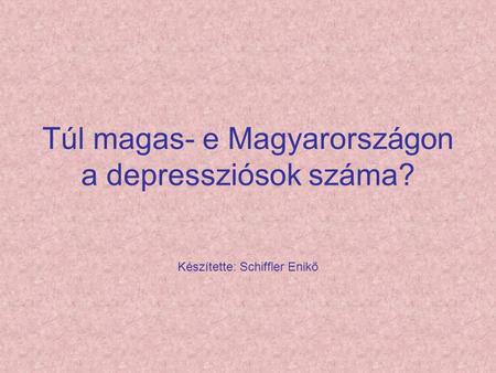 Túl magas- e Magyarországon a depressziósok száma?