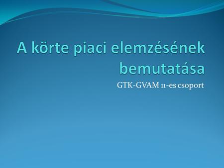 GTK-GVAM 11-es csoport. Bevezetés 1. Mi a vizsgált probléma? 2. Ki a célcsoport? 3. Mi a várható hasznosság?