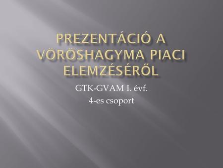 GTK-GVAM I. évf. 4-es csoport.  - A weboldal céljai  - A munkánk hasznossága  - Új módszerek alkalmazása  - Célcsoport ismertetése  - Táblázatok.