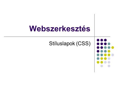 Webszerkesztés Stíluslapok (CSS).