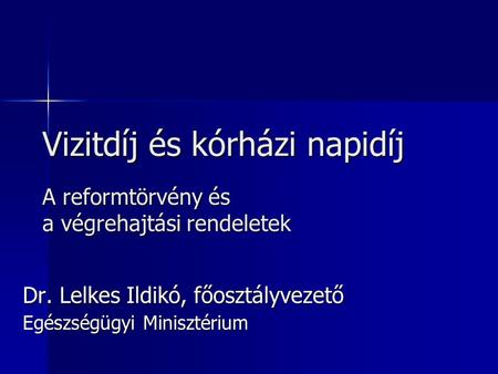 Dr. Lelkes Ildikó, főosztályvezető Egészségügyi Minisztérium