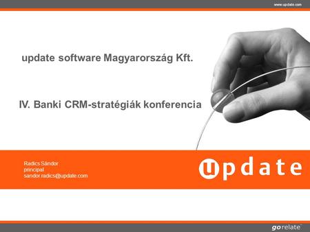 Copyright © 2005 | update software AG | 23.07.2014  update software Magyarország Kft. Radics Sándor principal IV.