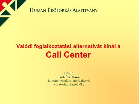 Valódi foglalkoztatási alternatívát kínál a Call Center