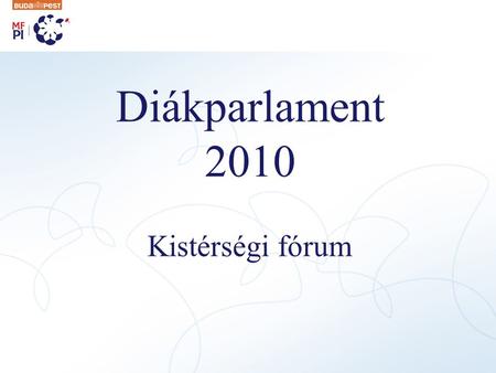 Diákparlament 2010 Kistérségi fórum. A kistérségi fórum előkészítése 1.meghívók eljuttatása a kerület illetve a kistérség közoktatási intézményeibe (