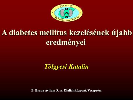 eredményei A diabetes mellitus kezelésének újabb Tölgyesi Katalin