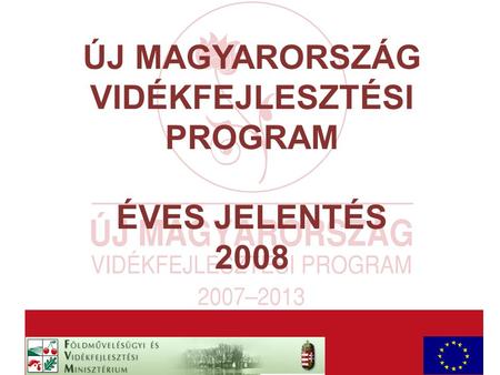 AaAa ÚJ MAGYARORSZÁG VIDÉKFEJLESZTÉSI PROGRAM ÉVES JELENTÉS 2008.