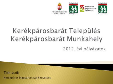 Tóth Judit Kerékpáros Magyarország Szövetség 2012. évi pályázatok.
