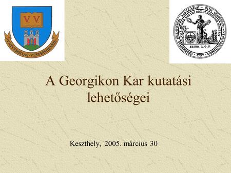 A Georgikon Kar kutatási lehetőségei Keszthely, 2005. március 30.