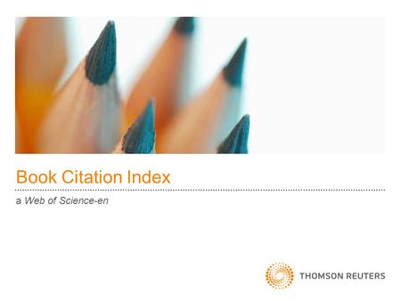 Book Citation Index a Web of Science-en. Könyvek szerepe a tudományos irodalomban Folyóiratok Aktuális Formális Recenzált Konferenciakiadványok Új koncepcók.