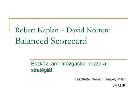 Robert Kaplan – David Norton: Balanced Scorecard