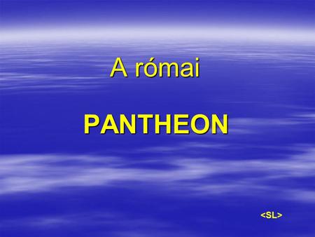 A római PANTHEON .