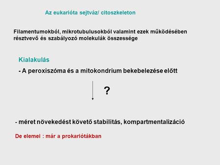 ? Kialakulás - A peroxiszóma és a mitokondrium bekebelezése előtt