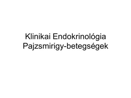 Klinikai Endokrinológia Pajzsmirigy-betegségek