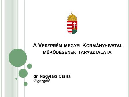 A Veszprém megyei Kormányhivatal működésének tapasztalatai