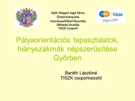 Pályaorientációs tapasztalatok, hiányszakmák népszerűsítése Győrben