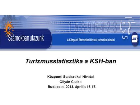 Turizmusstatisztika a KSH-ban Központi Statisztikai Hivatal