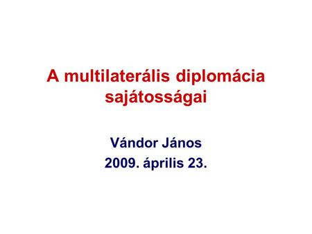 A multilaterális diplomácia sajátosságai
