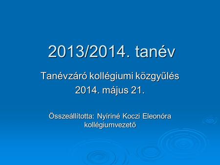2013/2014. tanév Tanévzáró kollégiumi közgyűlés május 21.