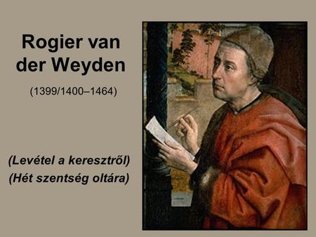 Rogier van der Weyden (1399/1400–1464)
