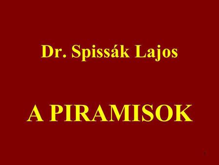 Dr. Spissák Lajos A PIRAMISOK.