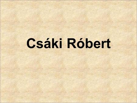 Csáki Róbert.